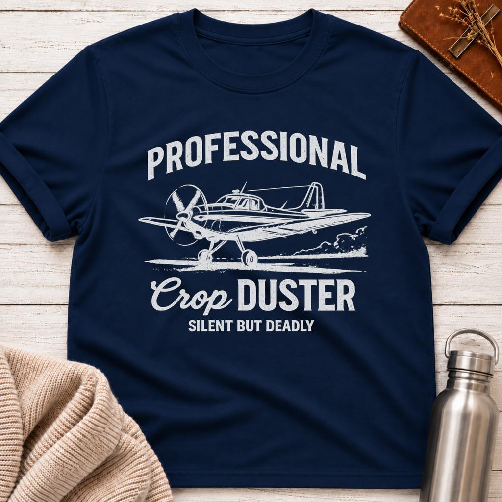Professional Crop Duster – Silent But Deadly Funny T-Shirt