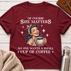 Of Course Size Matters Funny Coffee Lover Retro Pin-Up T-Shirt