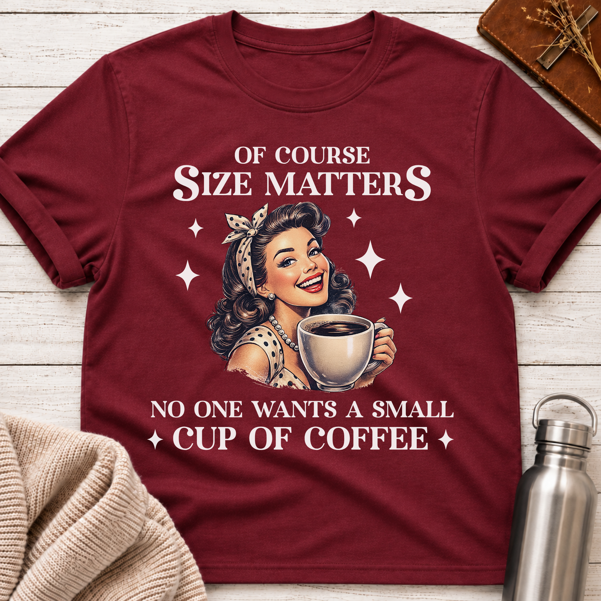 Of Course Size Matters Funny Coffee Lover Retro Pin-Up T-Shirt