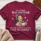 Of Course Size Matters Funny Coffee Lover Retro Pin-Up T-Shirt