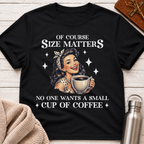 Of Course Size Matters Funny Coffee Lover Retro Pin-Up T-Shirt