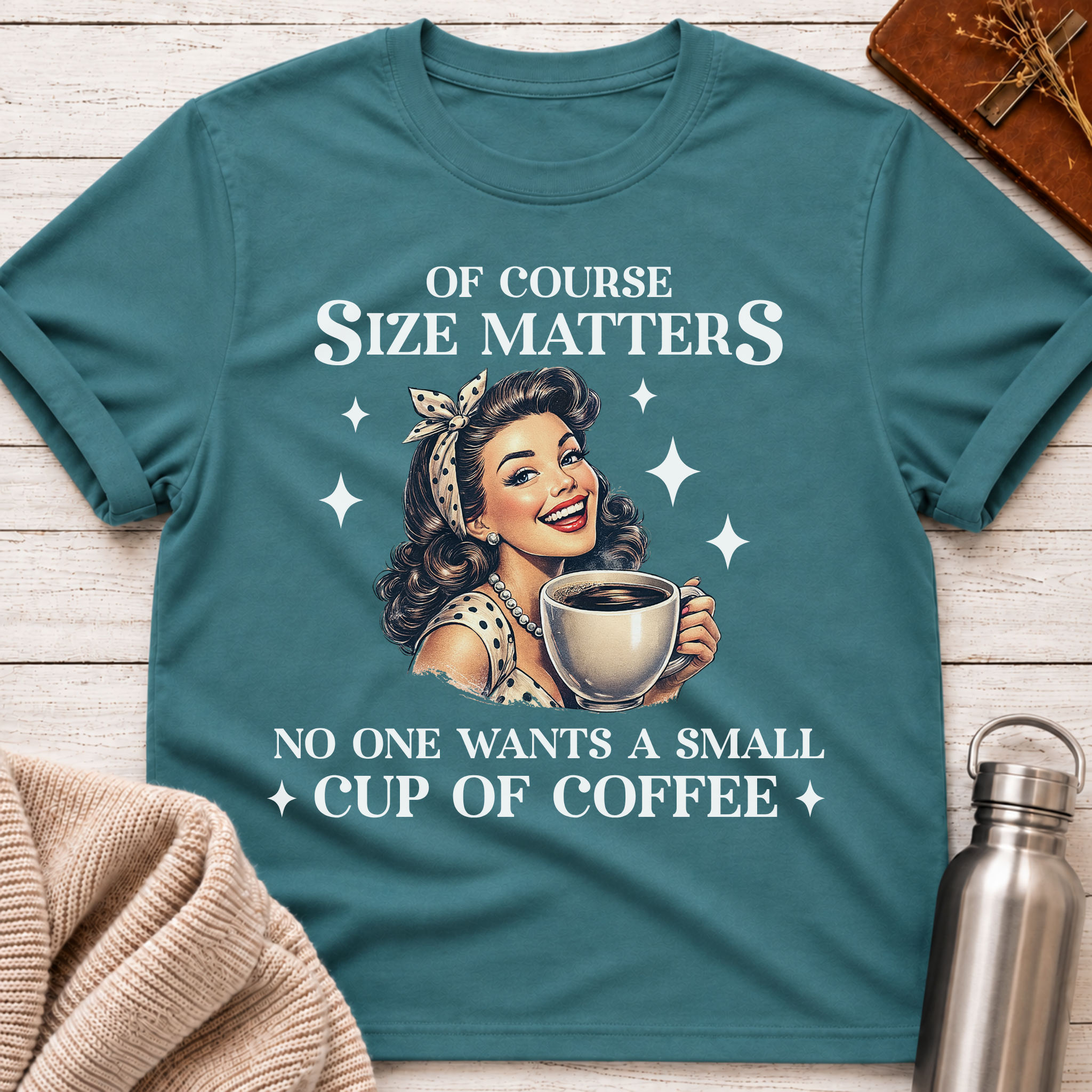 Of Course Size Matters Funny Coffee Lover Retro Pin-Up T-Shirt