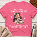 Of Course Size Matters Funny Coffee Lover Retro Pin-Up T-Shirt