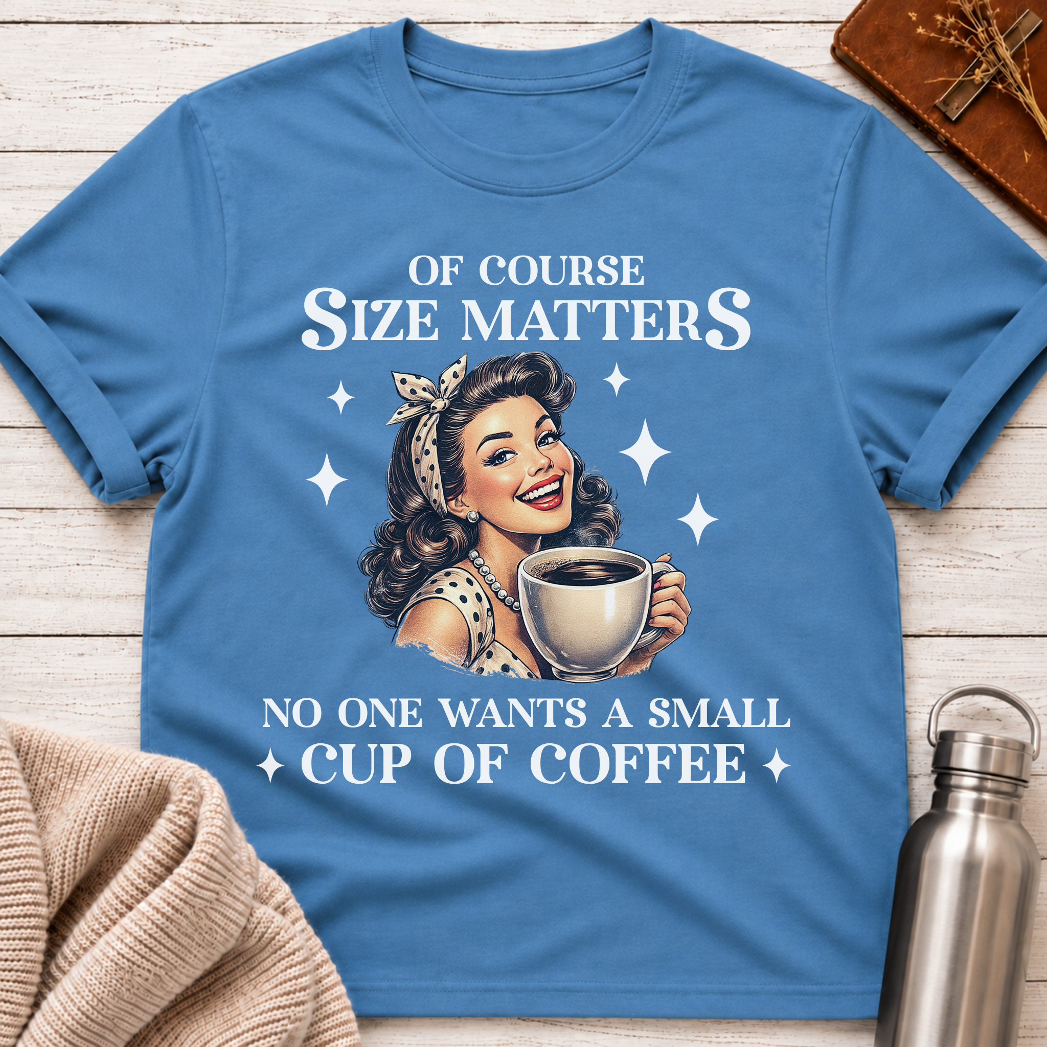 Of Course Size Matters Funny Coffee Lover Retro Pin-Up T-Shirt