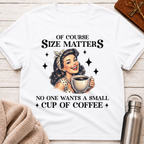 Of Course Size Matters Funny Coffee Lover Retro Pin-Up T-Shirt