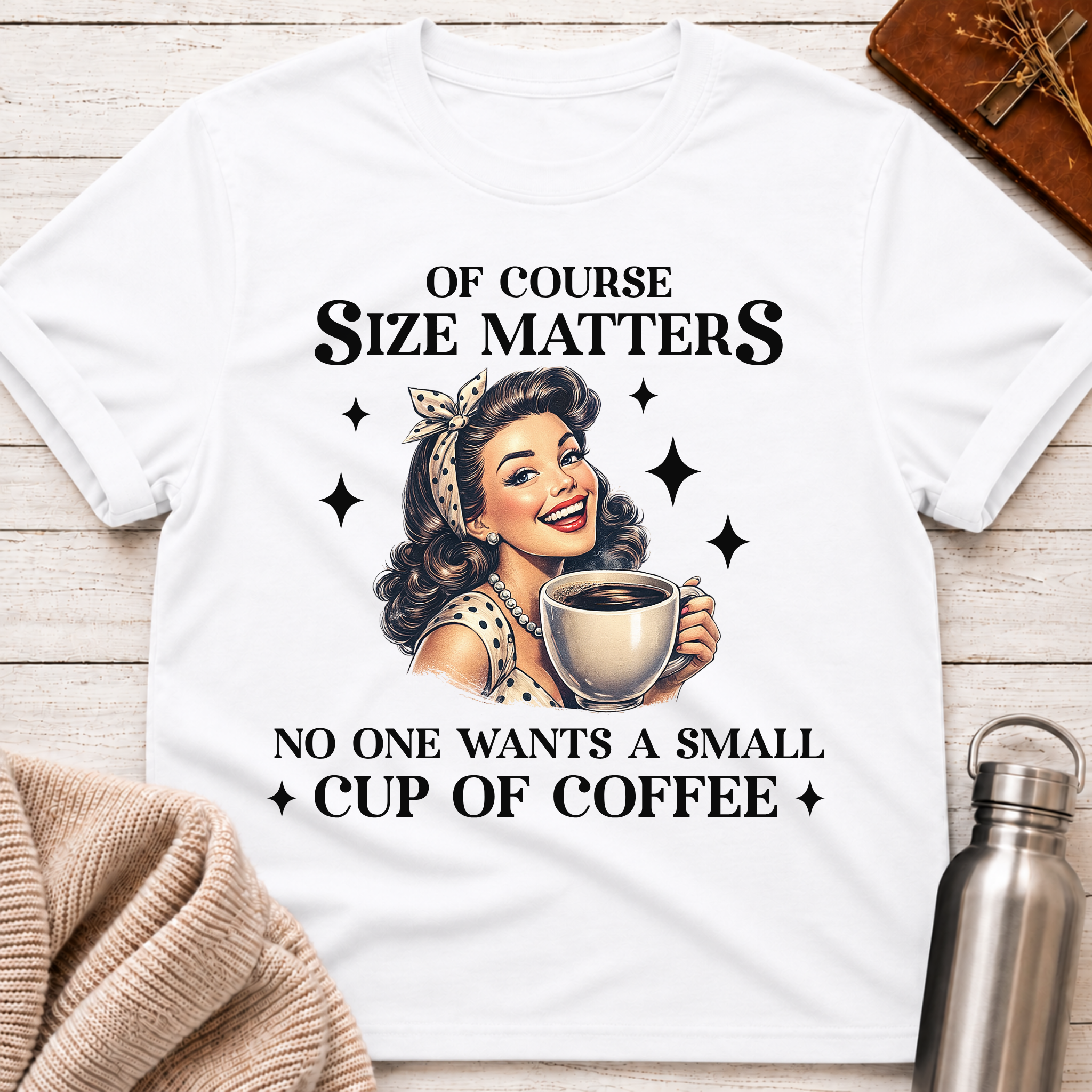 Of Course Size Matters Funny Coffee Lover Retro Pin-Up T-Shirt