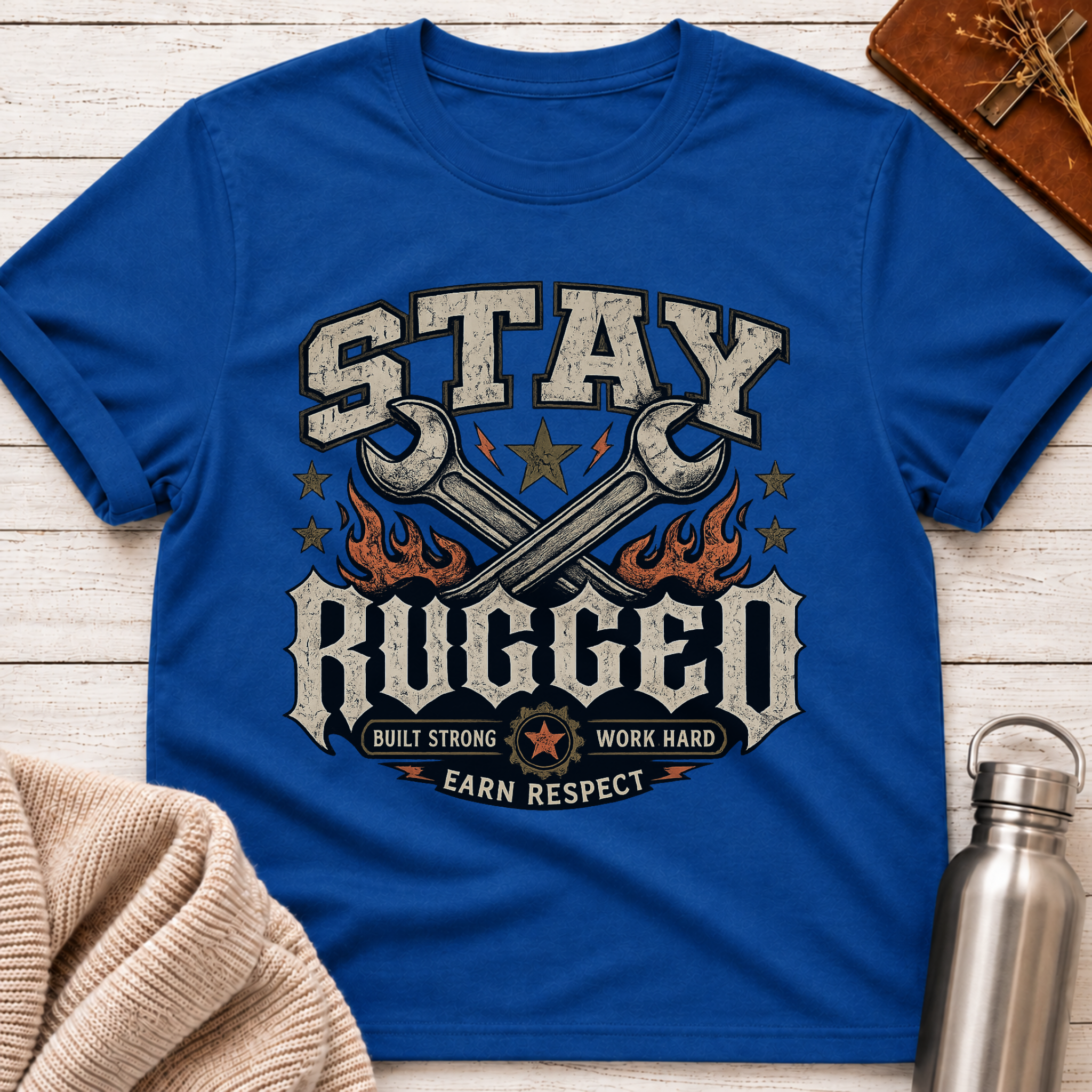 Stay Rugged – Built Strong Work Hard Earn Respect Graphic T-Shirt