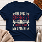 The Most Expensive Thing I Own Funny Dad & Daughter T-Shirt