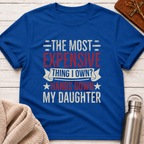 The Most Expensive Thing I Own Funny Dad & Daughter T-Shirt