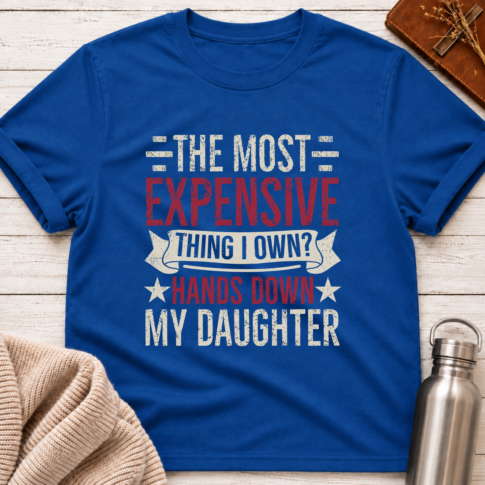 The Most Expensive Thing I Own Funny Dad & Daughter T-Shirt