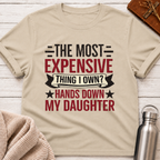 The Most Expensive Thing I Own Funny Dad & Daughter T-Shirt