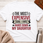 The Most Expensive Thing I Own Funny Dad & Daughter T-Shirt