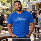 This Is a Bad Idea Funny T-Shirt
