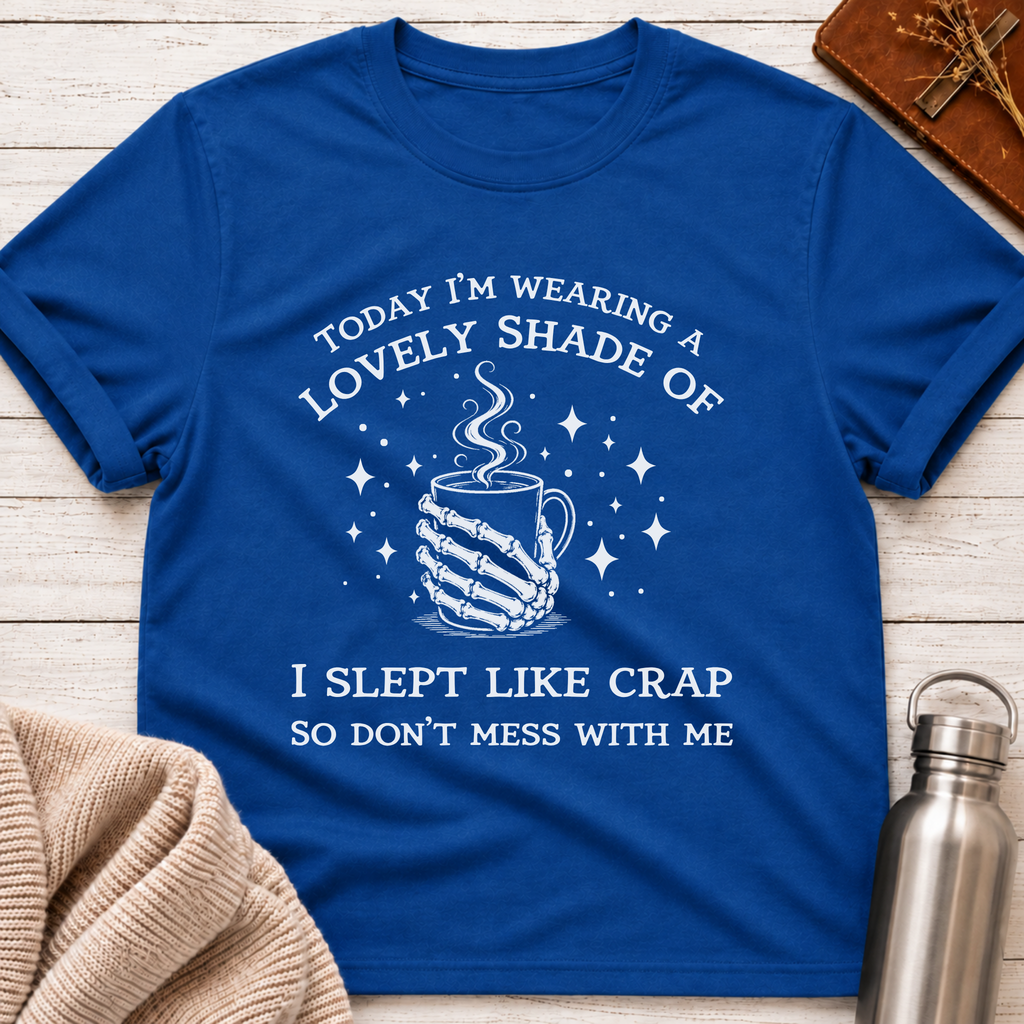 Don't Mess With Me Today T-Shirt
