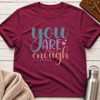 You Are Enough T-Shirt