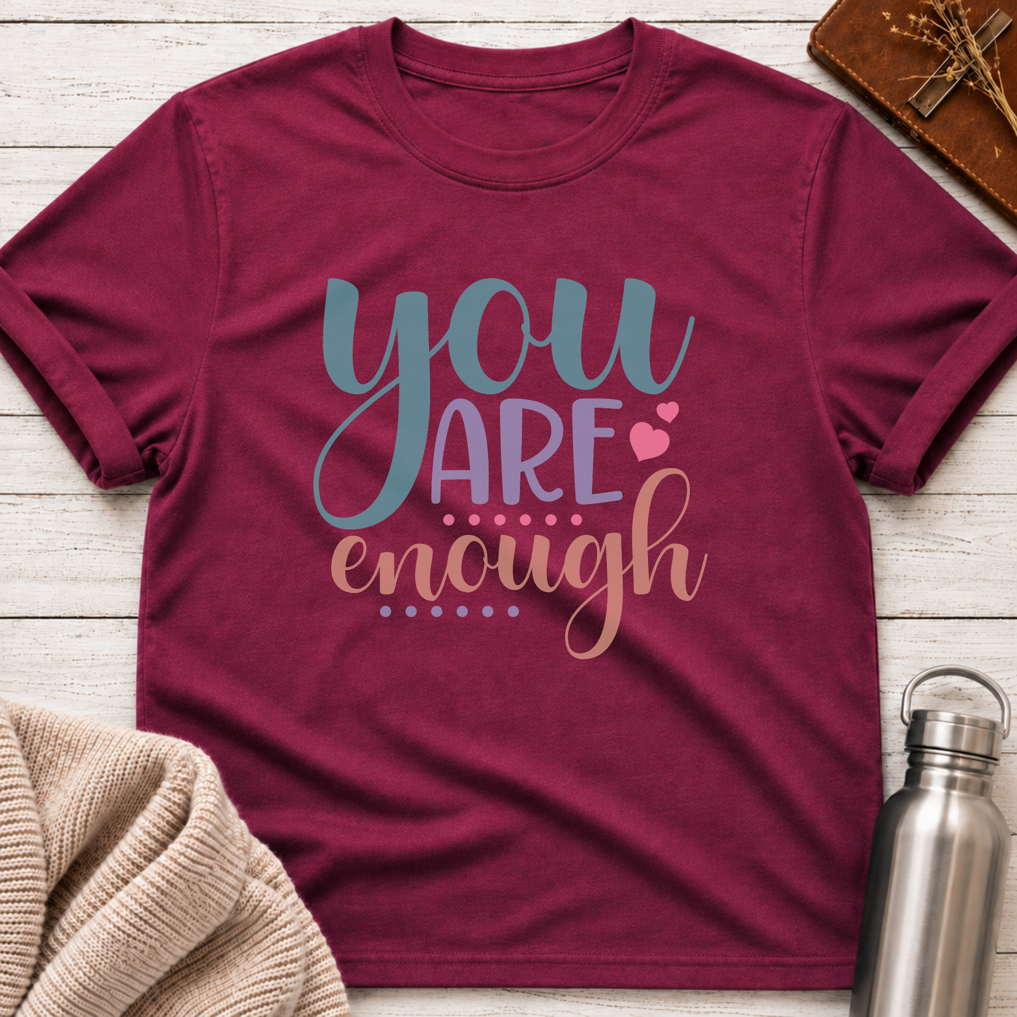You Are Enough T-Shirt