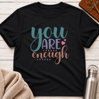 You Are Enough T-Shirt