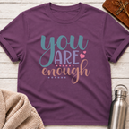 You Are Enough T-Shirt