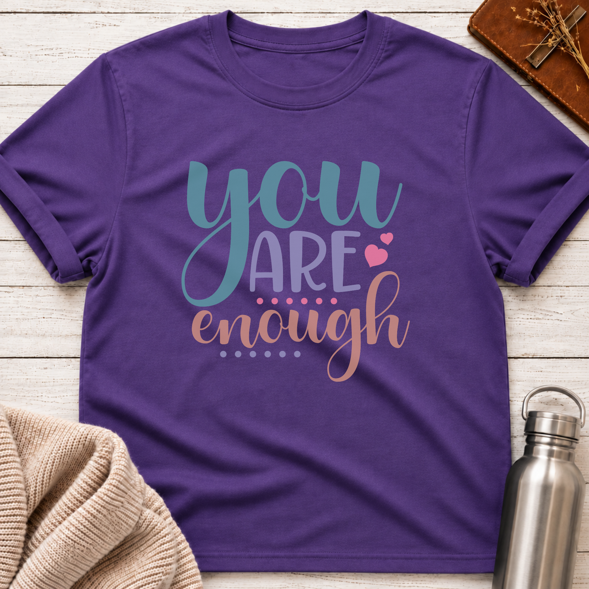 You Are Enough T-Shirt