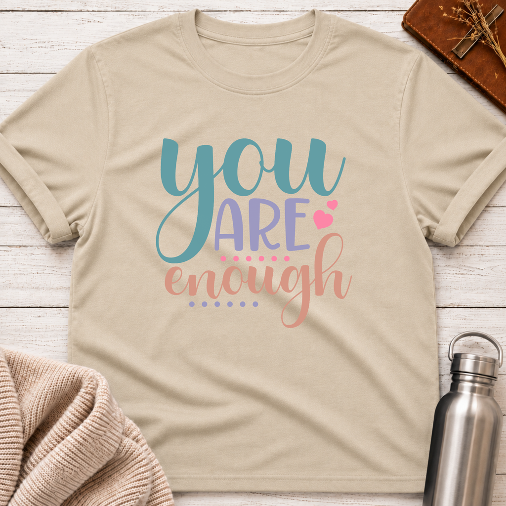 You Are Enough T-Shirt