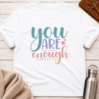You Are Enough T-Shirt