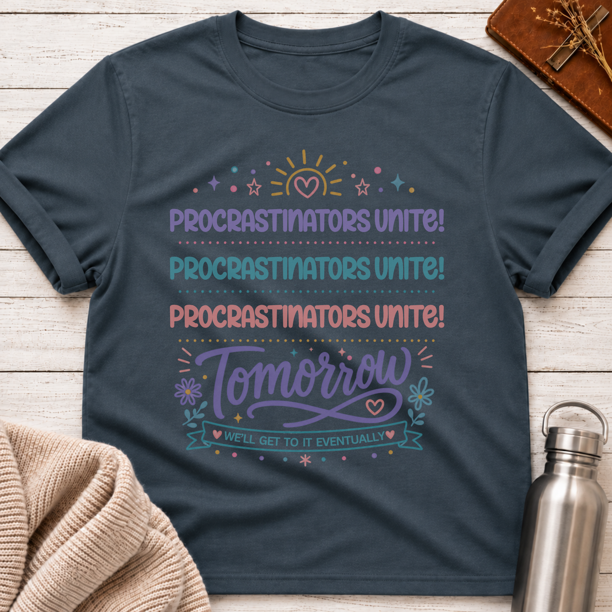 Procrastinators Unite Tomorrow T-Shirt