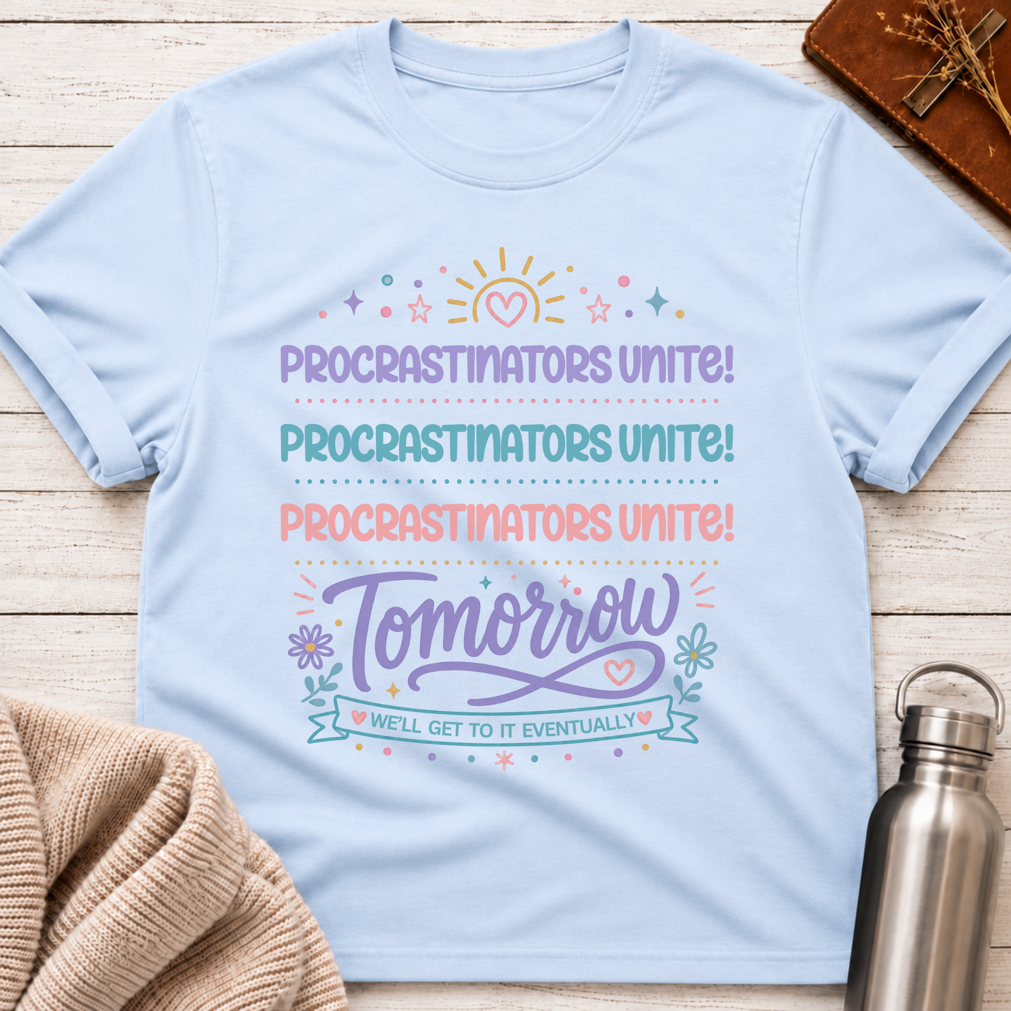 Procrastinators Unite Tomorrow T-Shirt