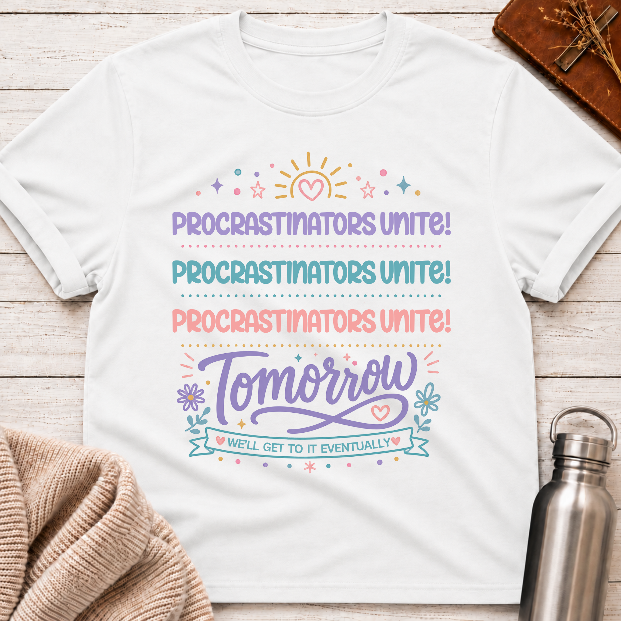 Procrastinators Unite Tomorrow T-Shirt