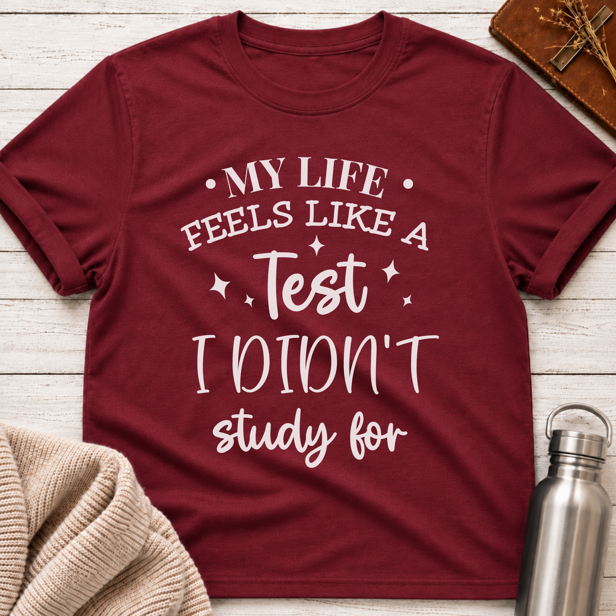 My Life Feels Like a Test T-Shirt