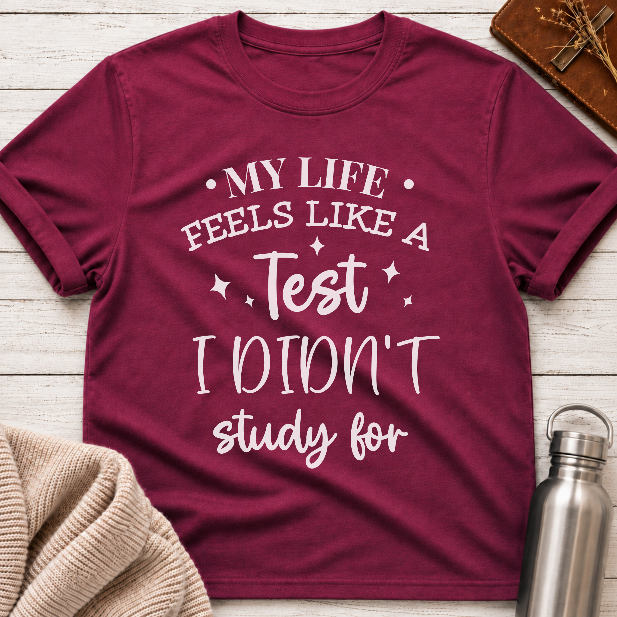 My Life Feels Like a Test T-Shirt