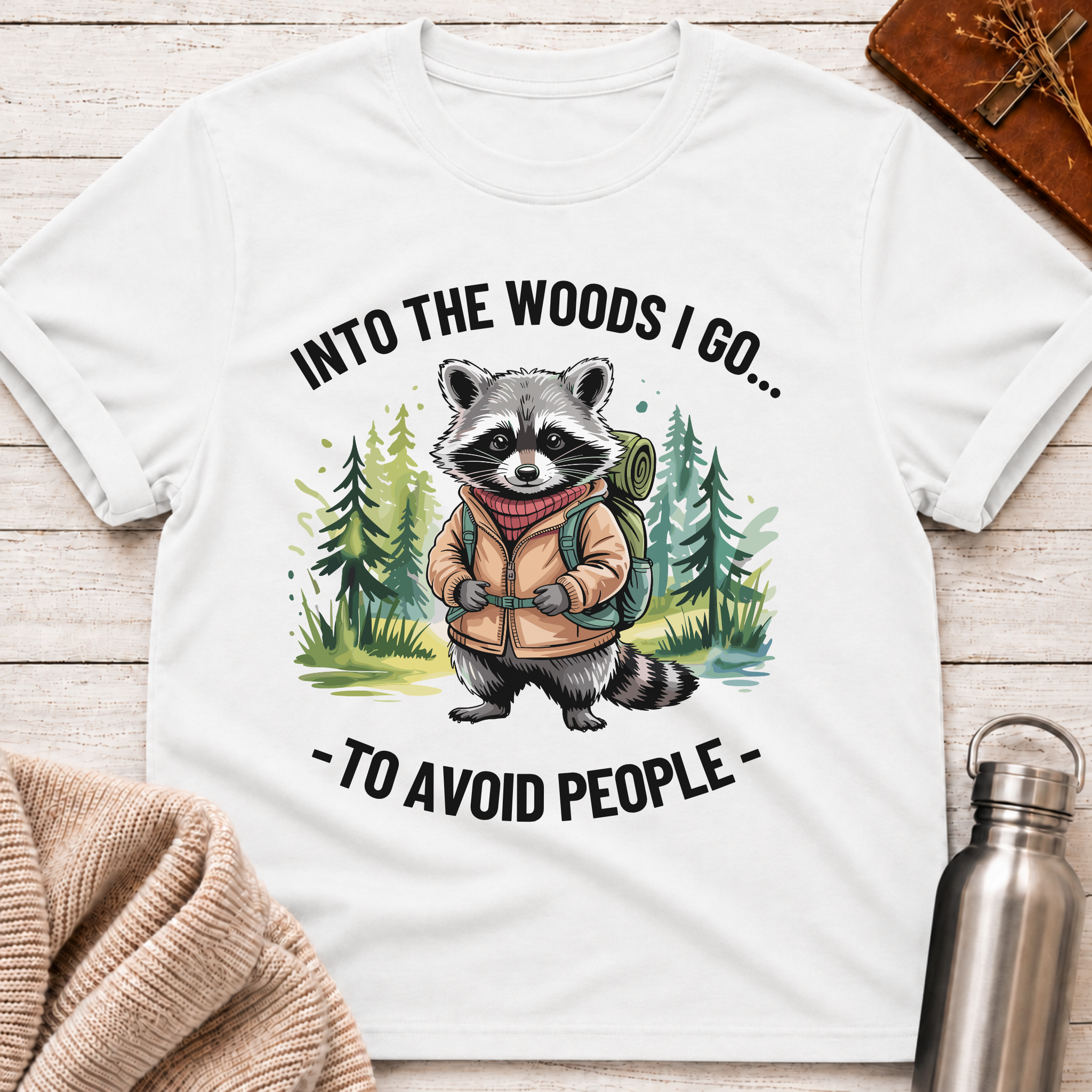 Into The Woods I Go T-Shirt