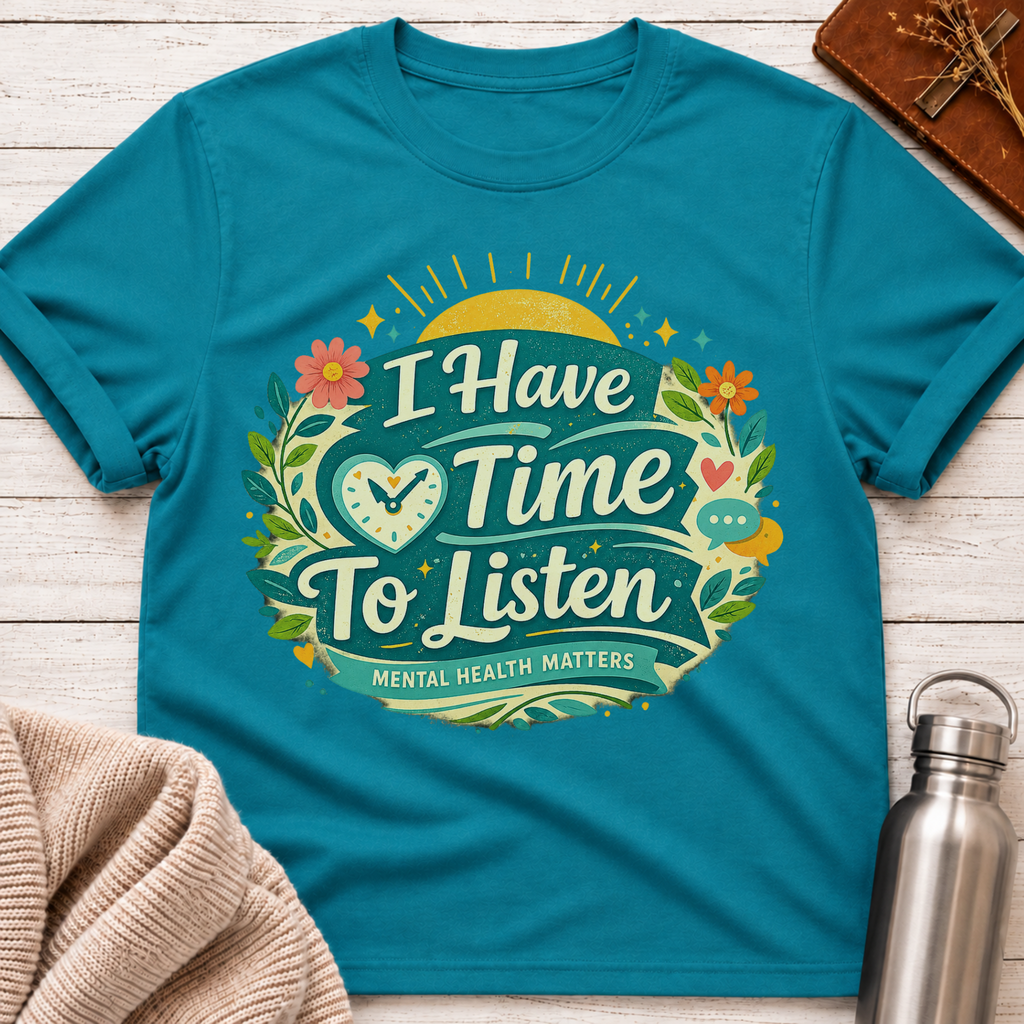I Have Time To Listen T-Shirt