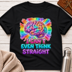 I Can't Even Think Straight T-Shirt