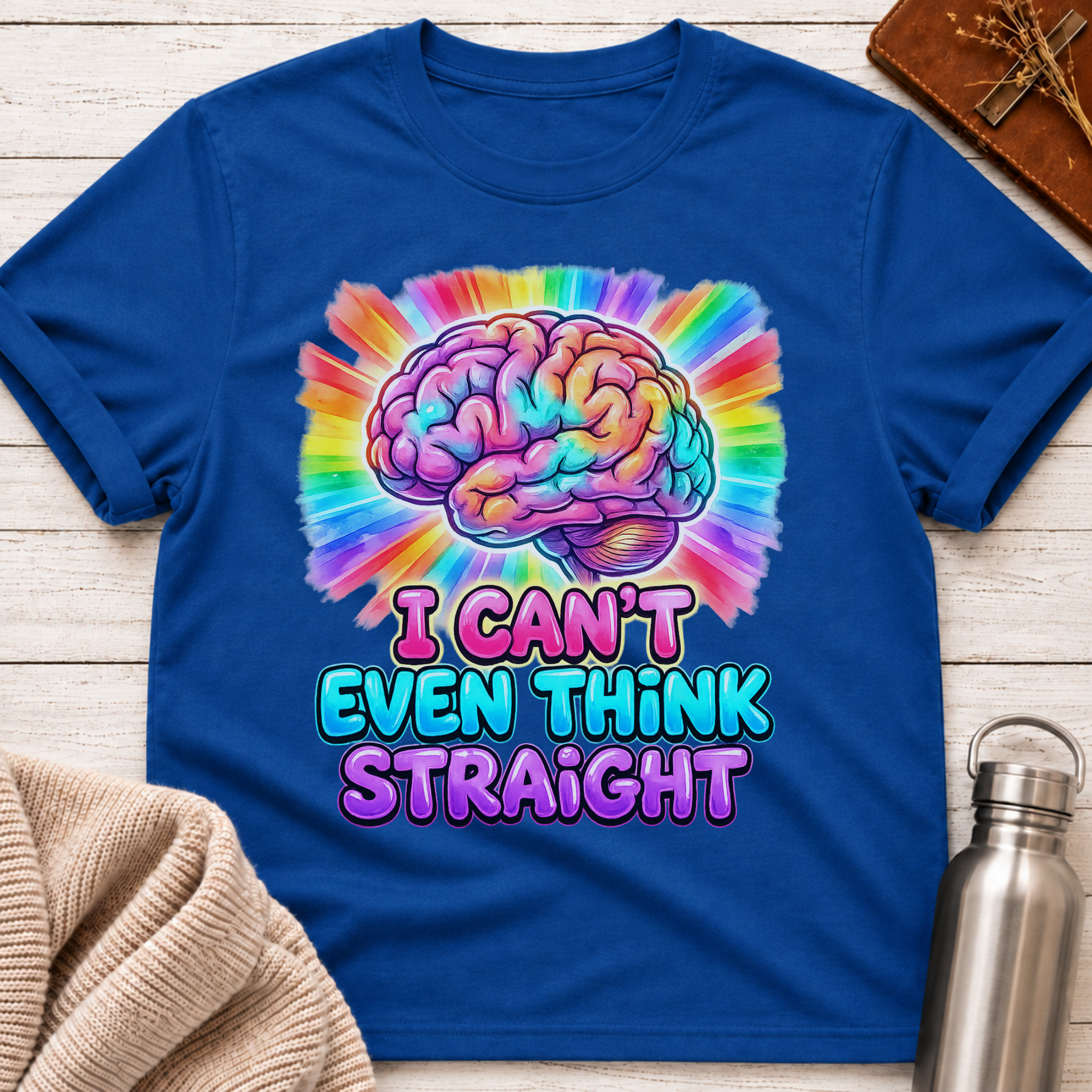 I Can't Even Think Straight T-Shirt