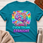 I Can't Even Think Straight T-Shirt