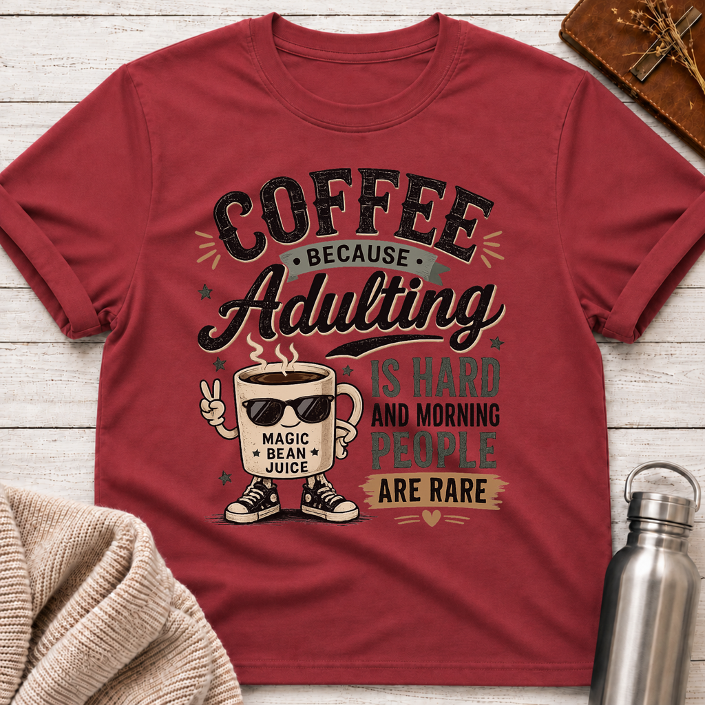Coffee Because Adulting Is Hard T-Shirt
