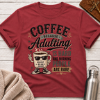 Coffee Because Adulting Is Hard T-Shirt