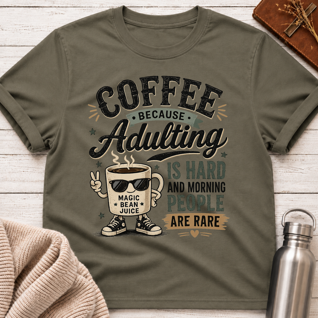Coffee Because Adulting Is Hard T-Shirt