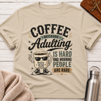 Coffee Because Adulting Is Hard T-Shirt