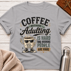 Coffee Because Adulting Is Hard T-Shirt