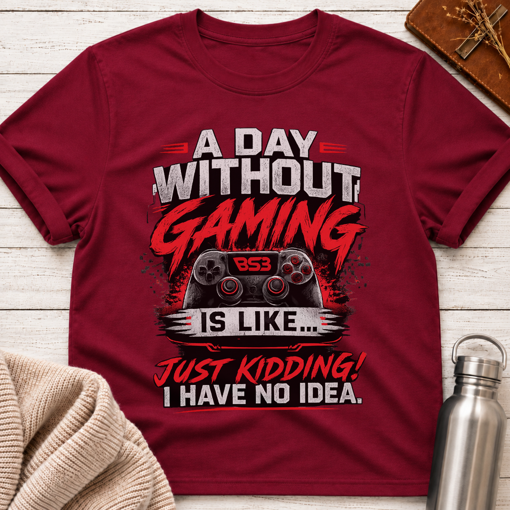 A Day Without Gaming T-Shirt