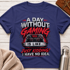 A Day Without Gaming T-Shirt