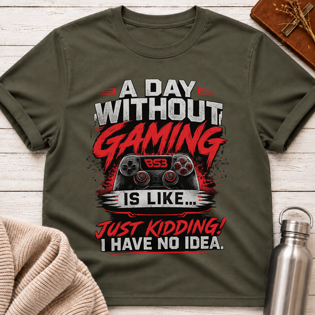 A Day Without Gaming T-Shirt
