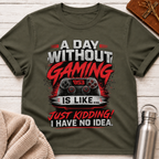 A Day Without Gaming T-Shirt