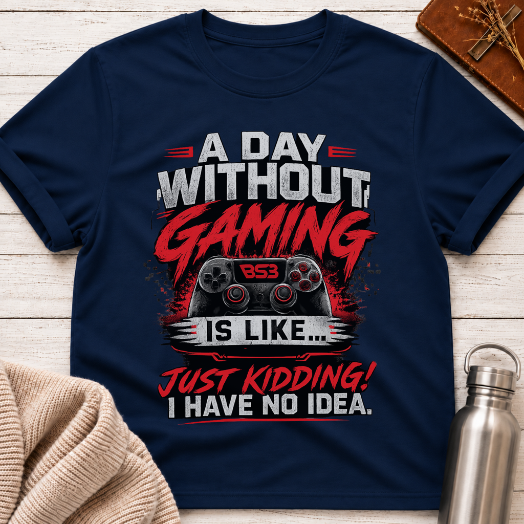 A Day Without Gaming T-Shirt