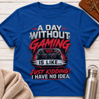 A Day Without Gaming T-Shirt