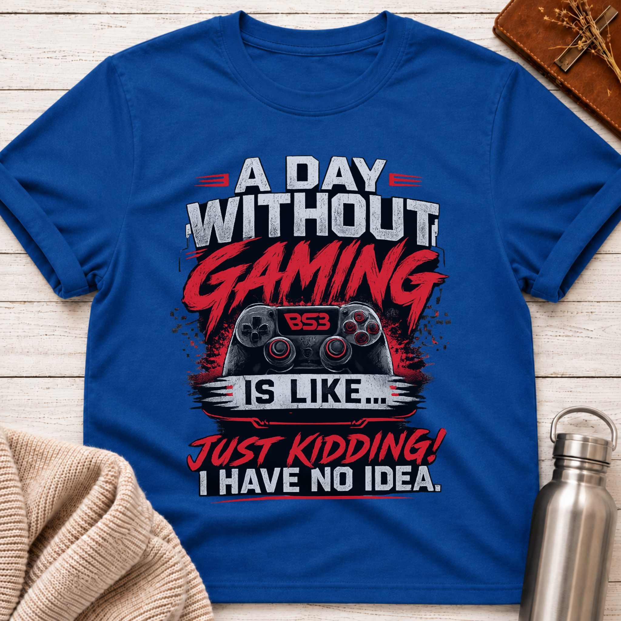 A Day Without Gaming T-Shirt