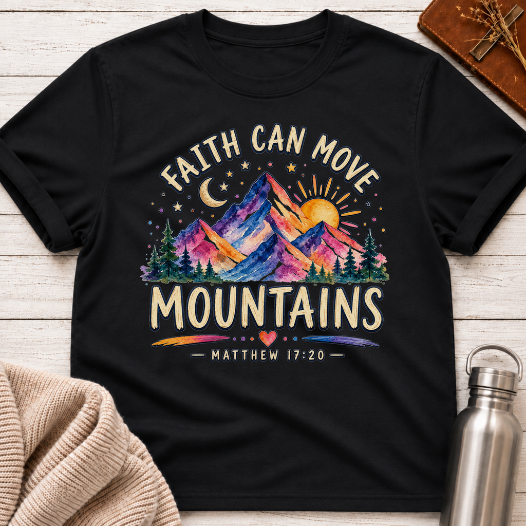 Faith Can Move Mountains T-Shirt