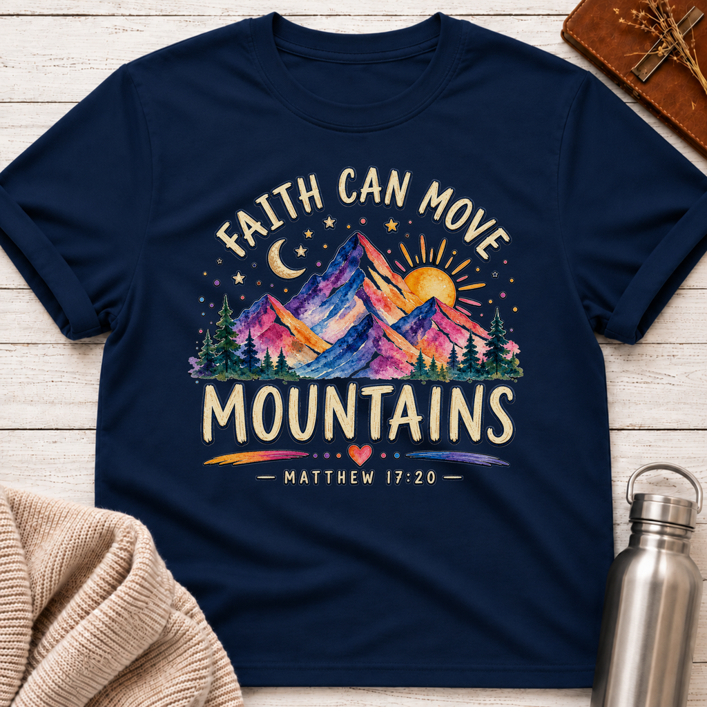 Faith Can Move Mountains T-Shirt