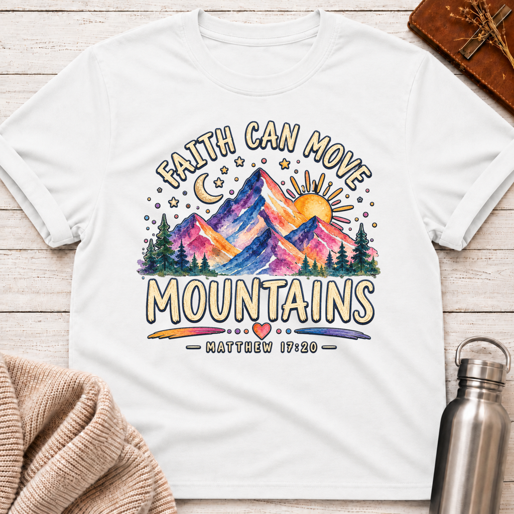 Faith Can Move Mountains T-Shirt